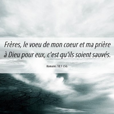 Picture 06 - Romains 10:1 LSG - Frères, le voeu de mon coeur et ma prière à - Bible Verse Picture