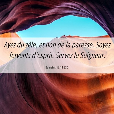 Picture 06 - Romains 12:11 LSG - Ayez du zèle, et non de la paresse. Soyez - Bible Verse Picture
