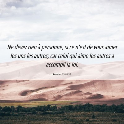 Picture 06 - Romains 13:8 LSG - Ne devez rien à personne, si ce n'est de vous - Bible Verse Picture