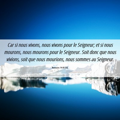 Picture 06 - Romains 14:8 LSG - Car si nous vivons, nous vivons pour le Seigneur; - Bible Verse Picture
