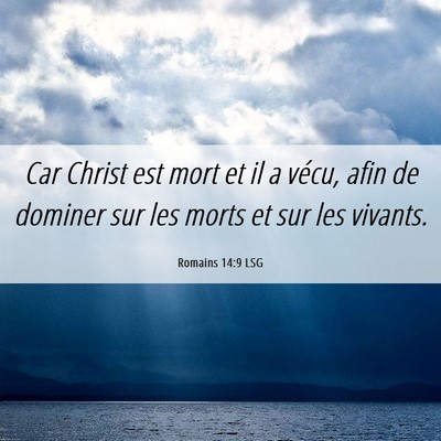 Picture 06 - Romains 14:9 LSG - Car Christ est mort et il a vécu, afin de - Bible Verse Picture
