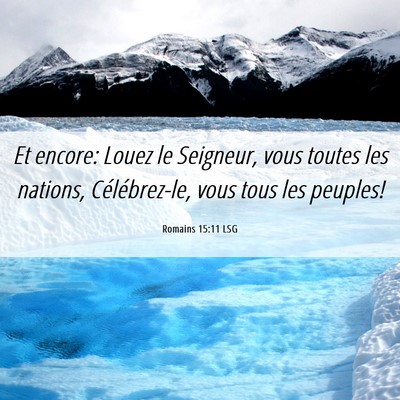 Picture 06 - Romains 15:11 LSG - Et encore: Louez le Seigneur, vous toutes les - Bible Verse Picture