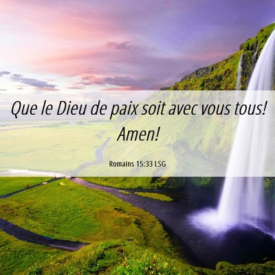 Picture 06 - Romains 15:33 LSG - Que le Dieu de paix soit avec vous tous! - Bible Verse Picture