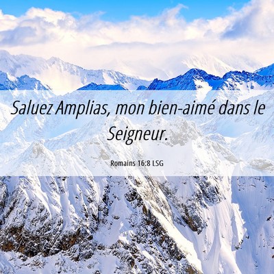 Picture 06 - Romains 16:8 LSG - Saluez Amplias, mon bien-aimé dans le - Bible Verse Picture