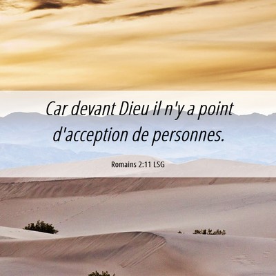 Picture 06 - Romains 2:11 LSG - Car devant Dieu il n'y a point d'acception de - Bible Verse Picture