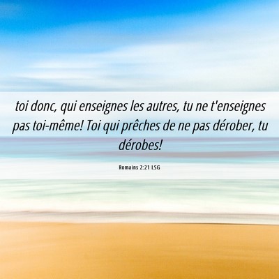 Picture 06 - Romains 2:21 LSG - toi donc, qui enseignes les autres, tu ne - Bible Verse Picture