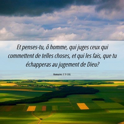 Picture 06 - Romains 2:3 LSG - Et penses-tu, ô homme, qui juges ceux qui - Bible Verse Picture