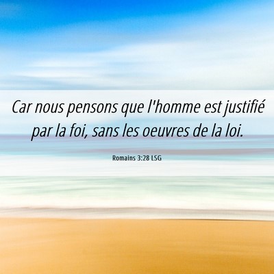 Picture 06 - Romains 3:28 LSG - Car nous pensons que l'homme est justifié par la - Bible Verse Picture