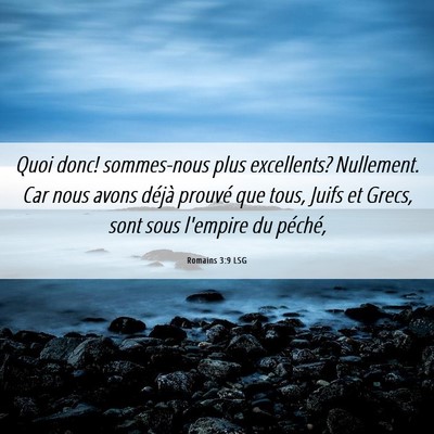 Picture 06 - Romains 3:9 LSG - Quoi donc! sommes-nous plus excellents? - Bible Verse Picture