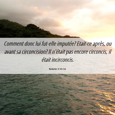 Picture 06 - Romains 4:10 LSG - Comment donc lui fut-elle imputée? Etait-ce - Bible Verse Picture