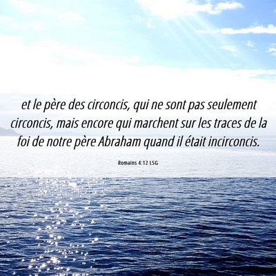 Picture 06 - Romains 4:12 LSG - et le père des circoncis, qui ne sont pas - Bible Verse Picture