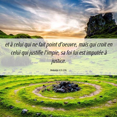 Picture 06 - Romains 4:5 LSG - et à celui qui ne fait point d'oeuvre, mais qui - Bible Verse Picture