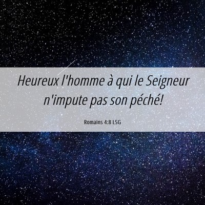 Picture 06 - Romains 4:8 LSG - Heureux l'homme à qui le Seigneur n'impute pas - Bible Verse Picture