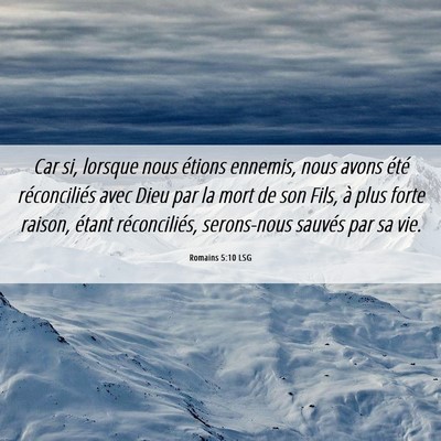 Picture 06 - Romains 5:10 LSG - Car si, lorsque nous étions ennemis, nous avons - Bible Verse Picture