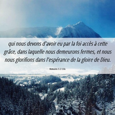 Picture 06 - Romains 5:2 LSG - qui nous devons d'avoir eu par la foi accès à - Bible Verse Picture