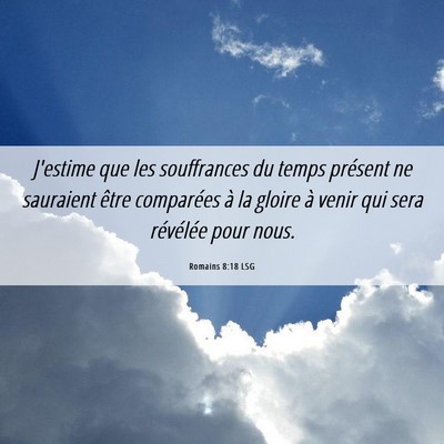 Picture 06 - Romains 8:18 LSG - J'estime que les souffrances du temps présent ne - Bible Verse Picture
