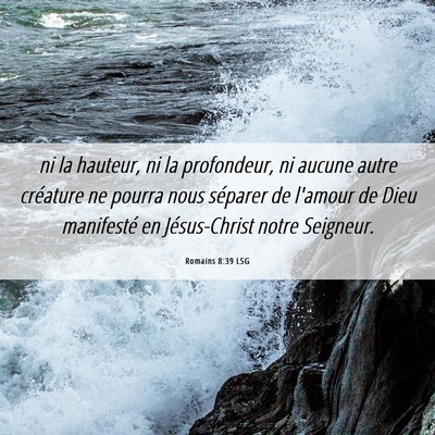 Picture 06 - Romains 8:39 LSG - ni la hauteur, ni la profondeur, ni aucune autre - Bible Verse Picture