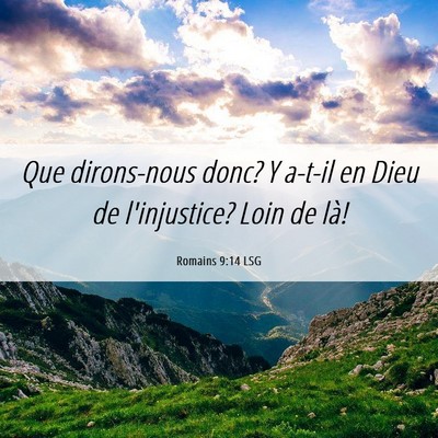 Picture 06 - Romains 9:14 LSG - Que dirons-nous donc? Y a-t-il en Dieu de - Bible Verse Picture
