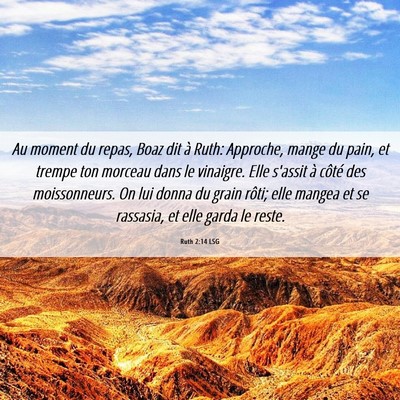 Picture 06 - Ruth 2:14 LSG - Au moment du repas, Boaz dit à Ruth: Approche, - Bible Verse Picture