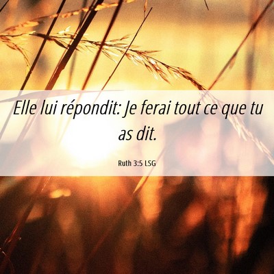Picture 06 - Ruth 3:5 LSG - Elle lui répondit: Je ferai tout ce que tu as - Bible Verse Picture