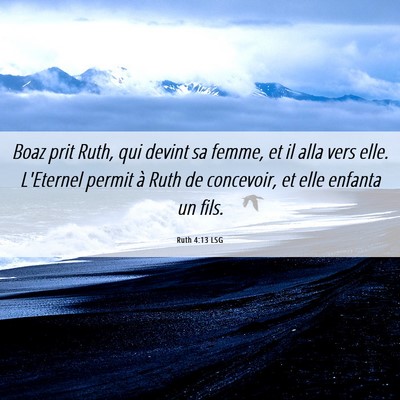 Picture 06 - Ruth 4:13 LSG - Boaz prit Ruth, qui devint sa femme, et il alla - Bible Verse Picture