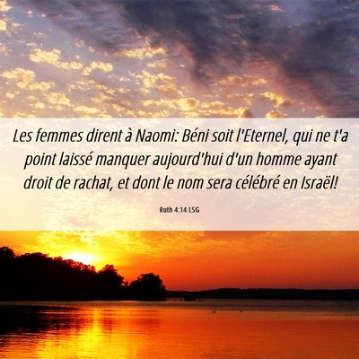 Picture 06 - Ruth 4:14 LSG - Les femmes dirent à Naomi: Béni soit l'Eternel, - Bible Verse Picture
