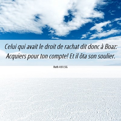 Picture 06 - Ruth 4:8 LSG - Celui qui avait le droit de rachat dit donc à - Bible Verse Picture