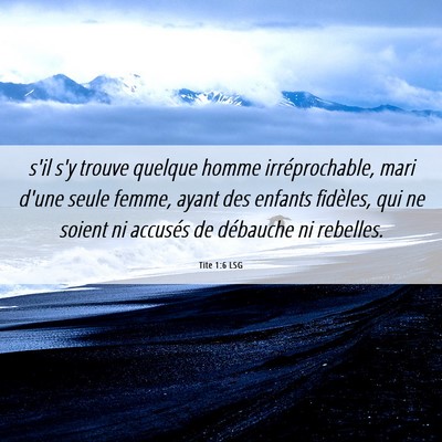 Picture 06 - Tite 1:6 LSG - s'il s'y trouve quelque homme irréprochable, - Bible Verse Picture