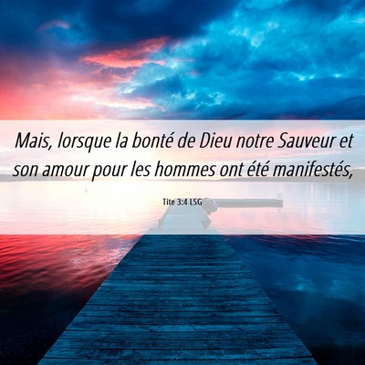 Picture 06 - Tite 3:4 LSG - Mais, lorsque la bonté de Dieu notre Sauveur et - Bible Verse Picture