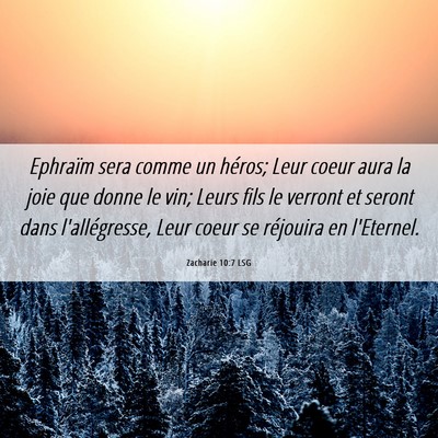 Picture 06 - Zacharie 10:7 LSG - Ephraïm sera comme un héros; Leur coeur aura la - Bible Verse Picture