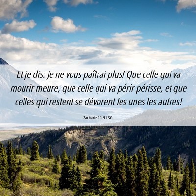 Picture 06 - Zacharie 11:9 LSG - Et je dis: Je ne vous paîtrai plus! Que celle - Bible Verse Picture