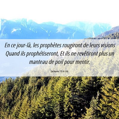 Picture 06 - Zacharie 13:4 LSG - En ce jour-là, les prophètes rougiront de leurs - Bible Verse Picture