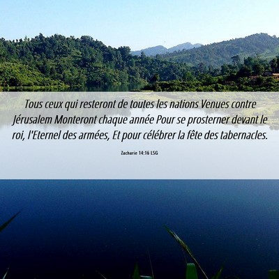 Picture 06 - Zacharie 14:16 LSG - Tous ceux qui resteront de toutes les nations - Bible Verse Picture
