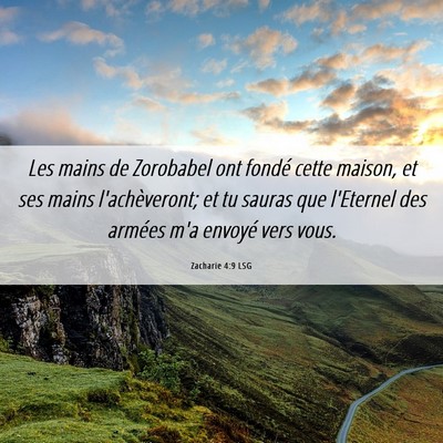 Picture 06 - Zacharie 4:9 LSG - Les mains de Zorobabel ont fondé cette maison, - Bible Verse Picture
