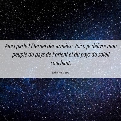 Picture 06 - Zacharie 8:7 LSG - Ainsi parle l'Eternel des armées: Voici, je - Bible Verse Picture