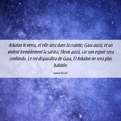 Picture 06 - Zacharie 9:5 LSG - Askalon le verra, et elle sera dans la crainte; - Bible Verse Picture