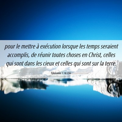 Picture 06 - Éphésiens 1:10 LSG - pour le mettre à exécution lorsque les temps - Bible Verse Picture