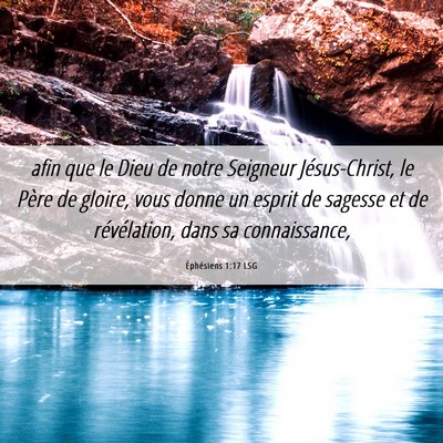 Picture 06 - Éphésiens 1:17 LSG - afin que le Dieu de notre Seigneur Jésus-Christ, - Bible Verse Picture