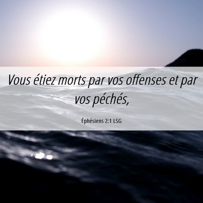 Picture 06 - Éphésiens 2:1 LSG - Vous étiez morts par vos offenses et par vos - Bible Verse Picture
