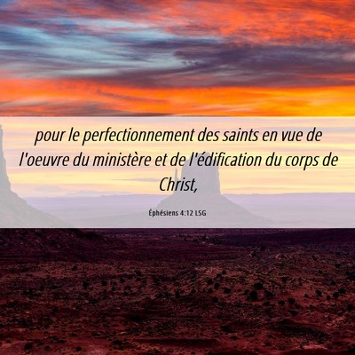 Picture 06 - Éphésiens 4:12 LSG - pour le perfectionnement des saints en vue de - Bible Verse Picture
