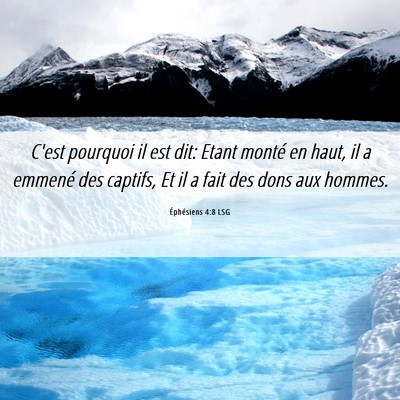 Picture 06 - Éphésiens 4:8 LSG - C'est pourquoi il est dit: Etant monté en haut, - Bible Verse Picture