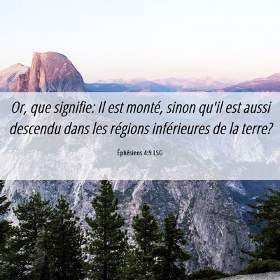Picture 06 - Éphésiens 4:9 LSG - Or, que signifie: Il est monté, sinon qu'il est - Bible Verse Picture