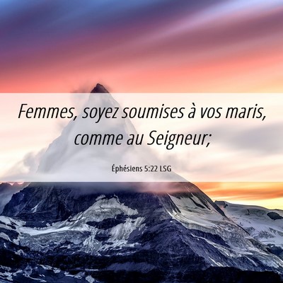 Picture 06 - Éphésiens 5:22 LSG - Femmes, soyez soumises à vos maris, comme au - Bible Verse Picture