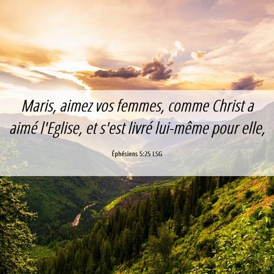 Picture 06 - Éphésiens 5:25 LSG - Maris, aimez vos femmes, comme Christ a aimé - Bible Verse Picture