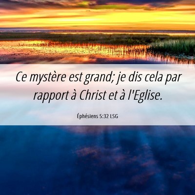 Picture 06 - Éphésiens 5:32 LSG - Ce mystère est grand; je dis cela par rapport à - Bible Verse Picture