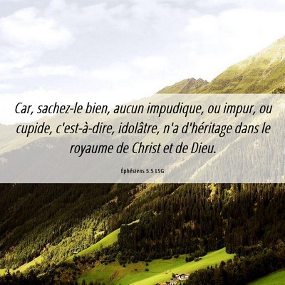 Picture 06 - Éphésiens 5:5 LSG - Car, sachez-le bien, aucun impudique, ou impur, - Bible Verse Picture