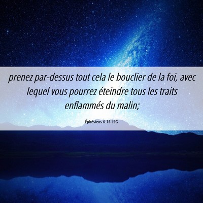 Picture 06 - Éphésiens 6:16 LSG - prenez par-dessus tout cela le bouclier de la - Bible Verse Picture