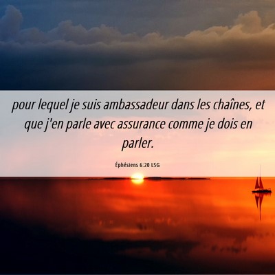 Picture 06 - Éphésiens 6:20 LSG - pour lequel je suis ambassadeur dans les - Bible Verse Picture
