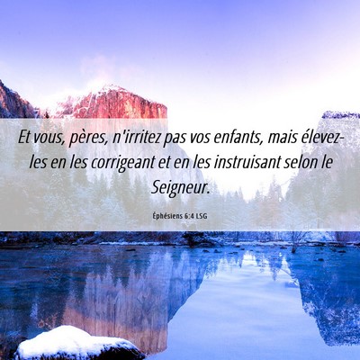 Picture 06 - Éphésiens 6:4 LSG - Et vous, pères, n'irritez pas vos enfants, mais - Bible Verse Picture
