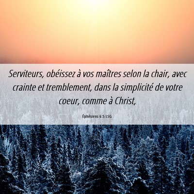 Picture 06 - Éphésiens 6:5 LSG - Serviteurs, obéissez à vos maîtres selon la - Bible Verse Picture